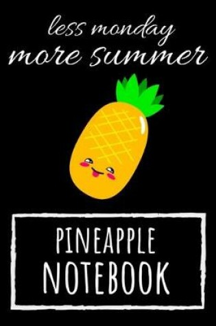 Cover of Less Monday More Summer - Pineapple Notebook