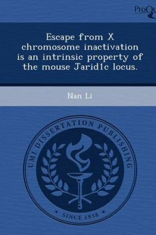 Cover of Escape from X Chromosome Inactivation Is an Intrinsic Property of the Mouse Jarid1c Locus