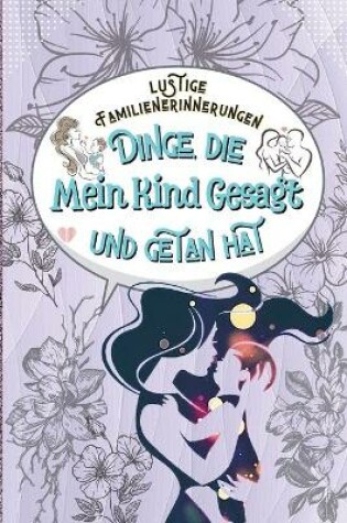 Cover of Lustige Familienerinnerungen Dinge, die Mein Kind Gesagt und getan hat