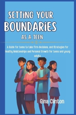 Cover of Setting Your Boundaries as a Teen