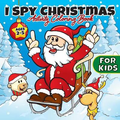 Cover of I Spy Christmas Activity Coloring Book For Kids Ages 2-5