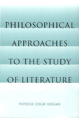 Book cover for Philosophical Approaches to the Study of Literature