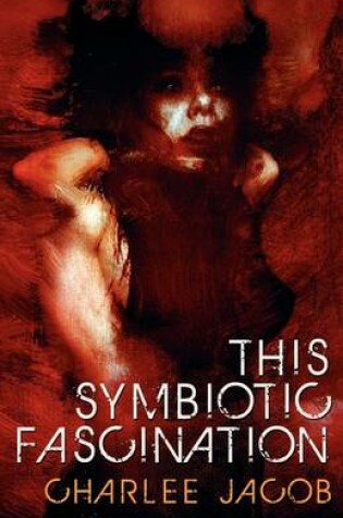 Cover of This Symbiotic Fascination