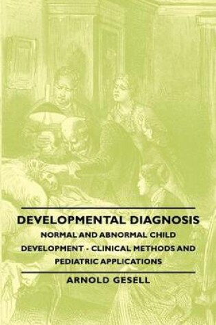 Cover of Developmental Diagnosis - Normal and Abnormal Child Development - Clinical Methods and Pediatric Applications