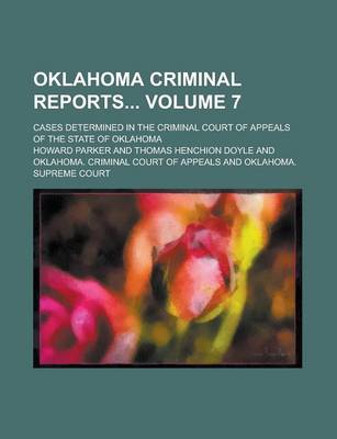 Book cover for Oklahoma Criminal Reports; Cases Determined in the Criminal Court of Appeals of the State of Oklahoma Volume 7