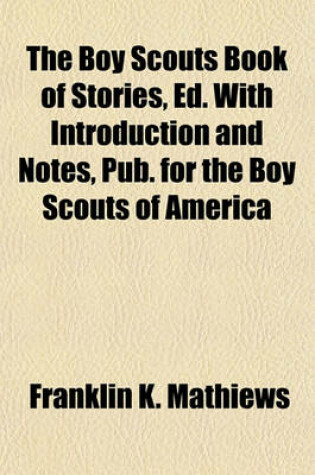 Cover of The Boy Scouts Book of Stories, Ed. with Introduction and Notes, Pub. for the Boy Scouts of America