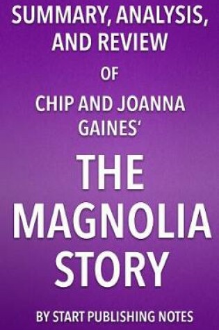 Cover of Summary, Analysis, and Review of Chip and Joanna Gaines' the Magnolia Story