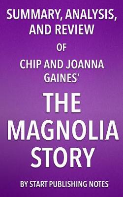 Book cover for Summary, Analysis, and Review of Chip and Joanna Gaines' the Magnolia Story