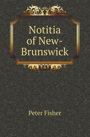 Cover of Notitia of New-Brunswick