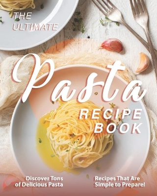 Book cover for The Ultimate Pasta Recipe Book