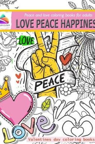 Cover of love peace happiness - Peace and love coloring books for adults