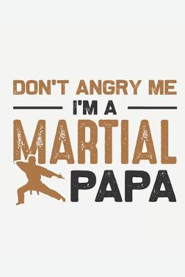 Book cover for Don't Angry Me I'm A Martial Papa