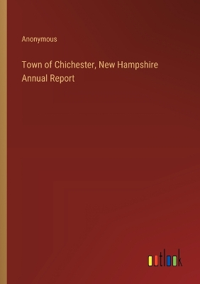 Book cover for Town of Chichester, New Hampshire Annual Report