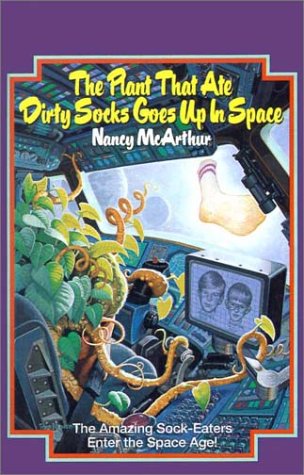 Cover of The Plant That Ate Dirty Socks Goes Up in Space