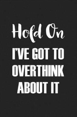 Cover of Hold on I've Got to Overthink about It