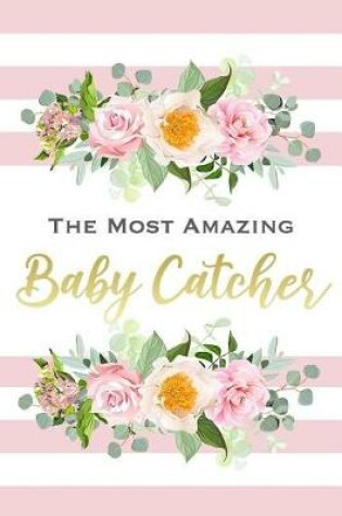 Cover of The Most Amazing Baby Catcher
