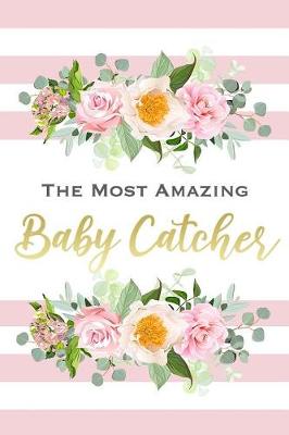 Book cover for The Most Amazing Baby Catcher