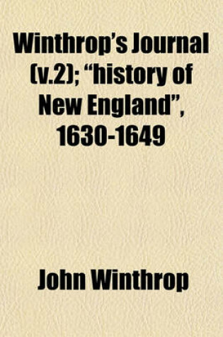 Cover of Winthrop's Journal (V.2); "History of New England," 1630-1649