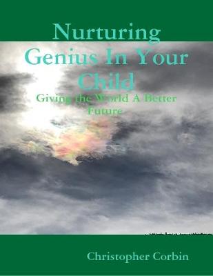 Book cover for Nurturing Genius In Your Child - Giving the World A Better Future