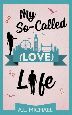 My So-Called (Love) Life by A. L. Michael