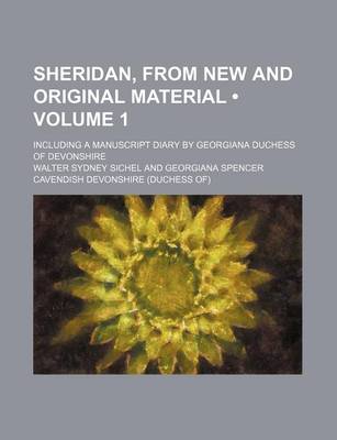 Book cover for Sheridan, from New and Original Material (Volume 1); Including a Manuscript Diary by Georgiana Duchess of Devonshire
