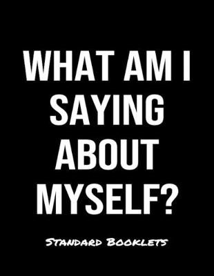 Book cover for What Am I Saying About Myself?