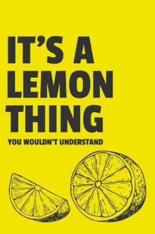 Cover of It's a Lemon Thing You Wouldn't Understand