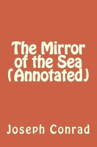 Cover of The Mirror of the Sea (Annotated)