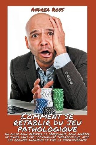 Cover of Comment Se Retablir Du Jeu Pathologique