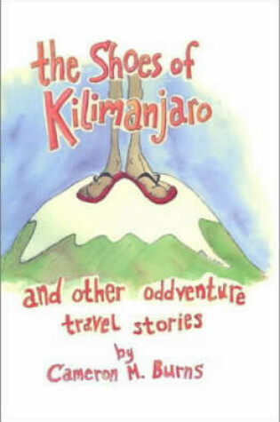 Cover of The Shoes of Kilimanjaro and Other Adventure Travel Stories