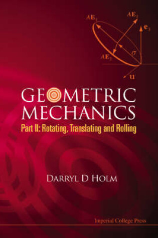 Cover of Geometric Mechanics, Part Ii: Rotating, Translating And Rolling