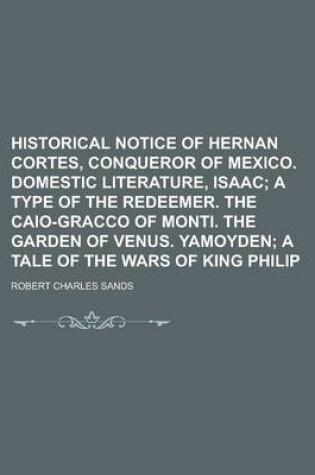 Cover of Historical Notice of Hernan Cortes, Conqueror of Mexico. Domestic Literature, Isaac