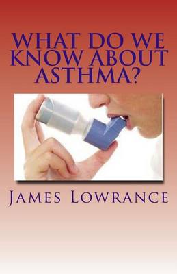 Book cover for What Do We Know about Asthma?