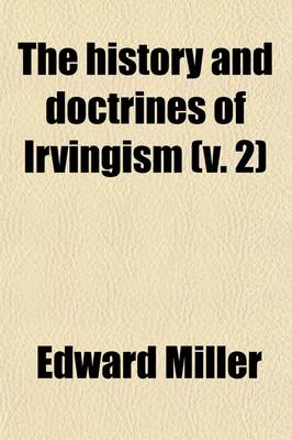 Book cover for The History and Doctrines of Irvingism (Volume 2); Or of the So-Called Catholic and Apostolic Church