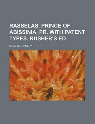 Book cover for Rasselas, Prince of Abissinia. PR. with Patent Types. Rusher's Ed