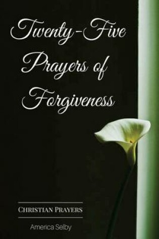 Cover of Twenty-Five Prayers of Forgiveness