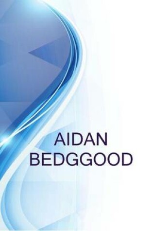 Cover of Aidan Bedggood, Bartending, Information Technology, Computer Repair, Automotive Repairs.