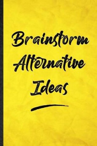 Cover of Brainstorm Alternative Ideas