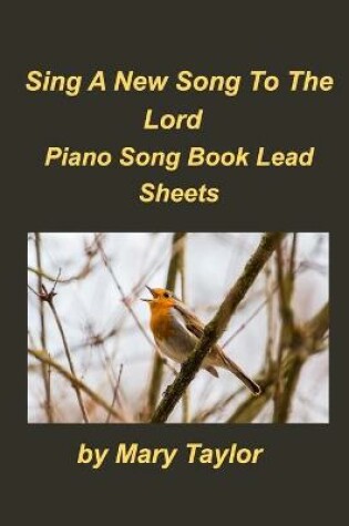 Cover of Sing A New Song To The Lord Piano Song Book Lead Sheets