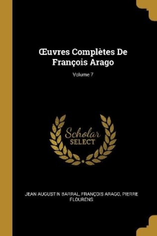 Cover of OEuvres Complètes De François Arago; Volume 7