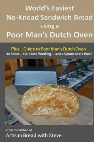 Cover of World's Easiest No-Knead Sandwich Bread using a Poor Man's Dutch Oven (Plus... Guide to Poor Man's Dutch Ovens)