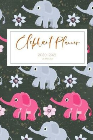Cover of 2020 2021 15 Months Baby Elephant Daily Planner