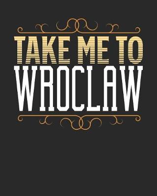 Book cover for Take Me To Wroclaw