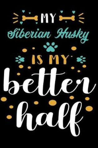 Cover of My Siberian Husky Is My Better Half