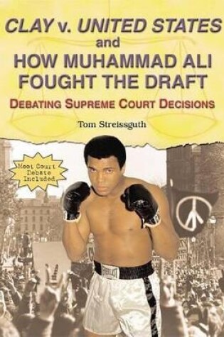 Cover of Clay V. United States and How Muhammad Ali Fought the Draft