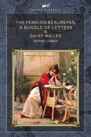 Cover of The Pension Beaurepas, A Bundle of Letters & Daisy Miller