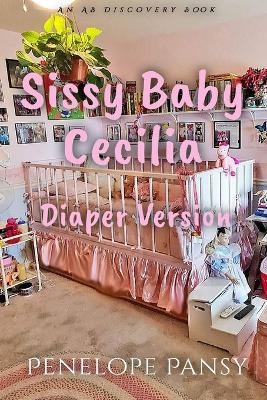 Book cover for Sissy Baby Cecilia - Diaper Version