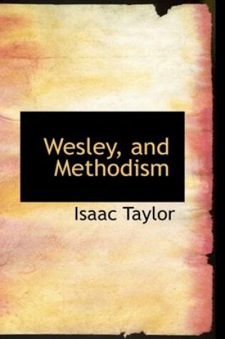 Cover of Wesley, and Methodism