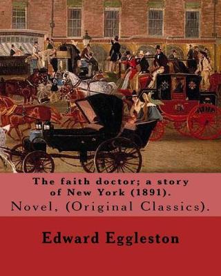 Book cover for The faith doctor; a story of New York (1891). By