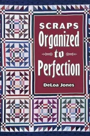 Cover of Scraps Organized to Perfection